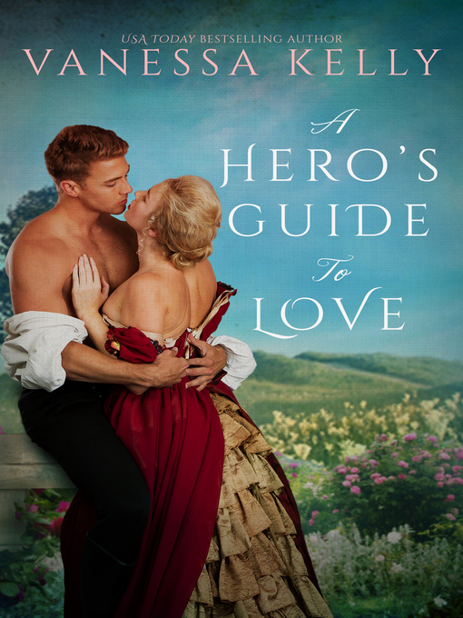 Title details for A Hero's Guide to Love by Vanessa Kelly - Available